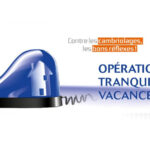 [Avec l’opération tranquillité vacances, protégez-vous des cambriolages]